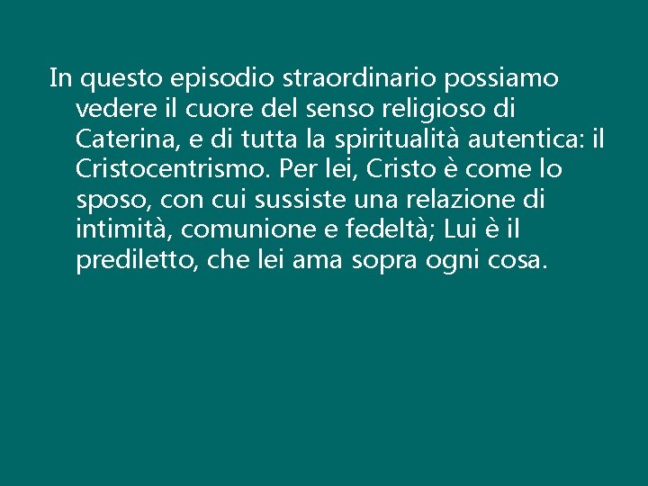 In questo episodio straordinario possiamo vedere il cuore del senso religioso di Caterina, e