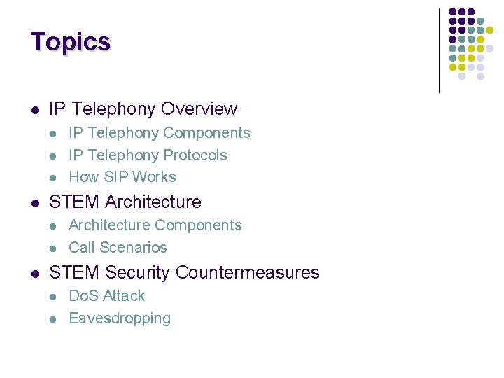 Topics l IP Telephony Overview l l STEM Architecture l l l IP Telephony