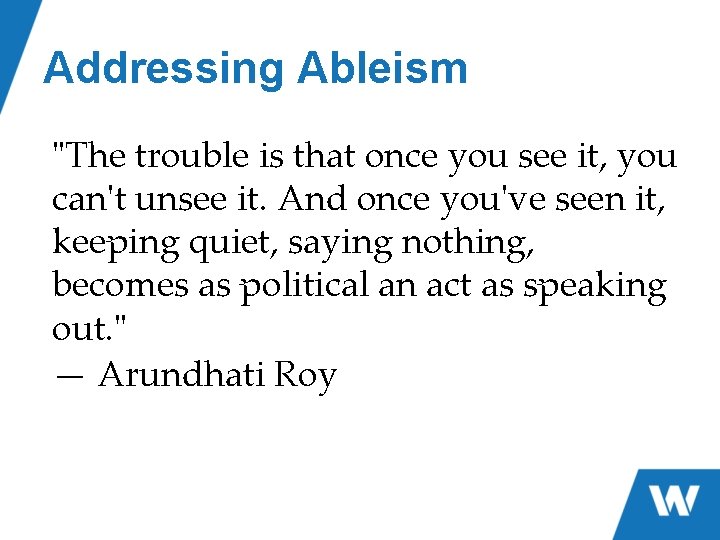 Addressing Ableism "The trouble is that once you see it, you can't unsee it. Addressing Ableism "The trouble is that once you see it, you can't unsee it.