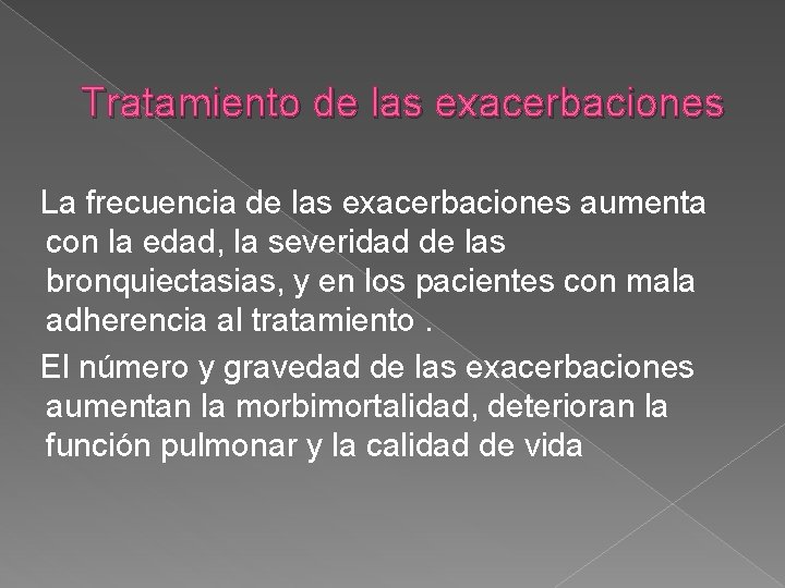 Tratamiento de las exacerbaciones La frecuencia de las exacerbaciones aumenta con la edad, la