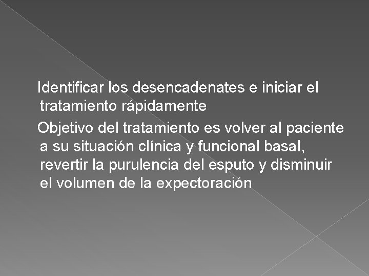 Identificar los desencadenates e iniciar el tratamiento rápidamente Objetivo del tratamiento es volver al