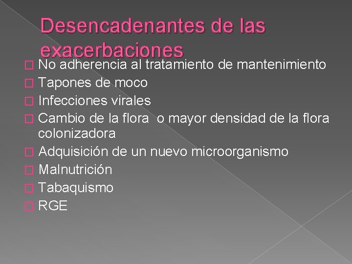 Desencadenantes de las exacerbaciones No adherencia al tratamiento de mantenimiento � Tapones de moco