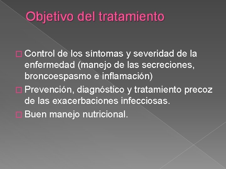 Objetivo del tratamiento � Control de los síntomas y severidad de la enfermedad (manejo