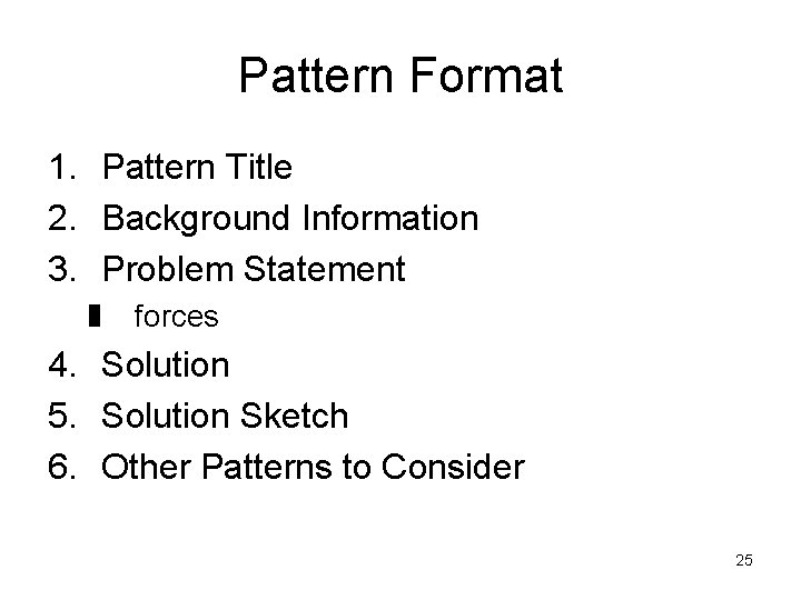 Pattern Format 1. Pattern Title 2. Background Information 3. Problem Statement z forces 4. Pattern Format 1. Pattern Title 2. Background Information 3. Problem Statement z forces 4.
