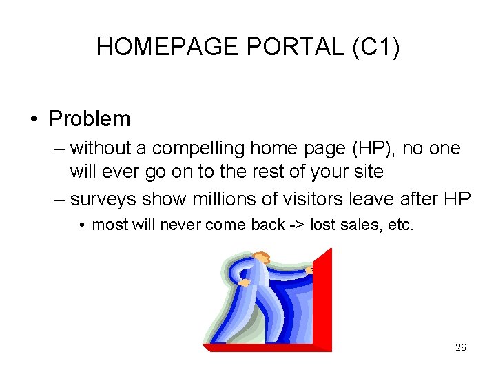 HOMEPAGE PORTAL (C 1) • Problem – without a compelling home page (HP), no