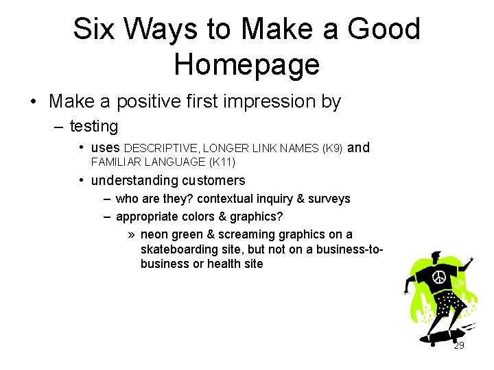 Six Ways to Make a Good Homepage • Make a positive first impression by