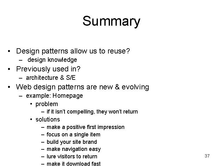 Summary • Design patterns allow us to reuse? – design knowledge • Previously used