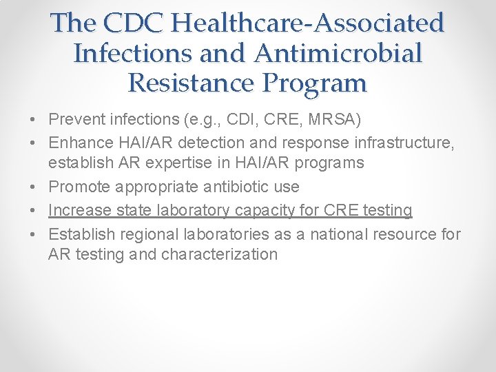 The CDC Healthcare-Associated Infections and Antimicrobial Resistance Program • Prevent infections (e. g. ,