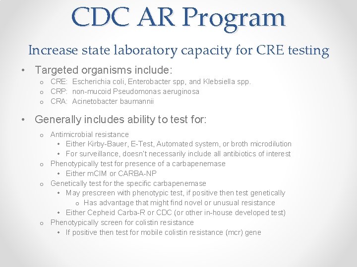 CDC AR Program Increase state laboratory capacity for CRE testing • Targeted organisms include: