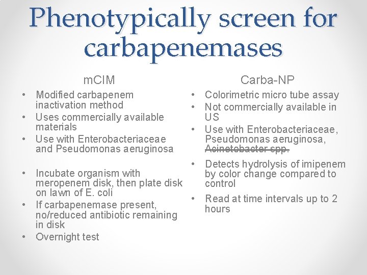 Phenotypically screen for carbapenemases m. CIM • Modified carbapenem inactivation method • Uses commercially
