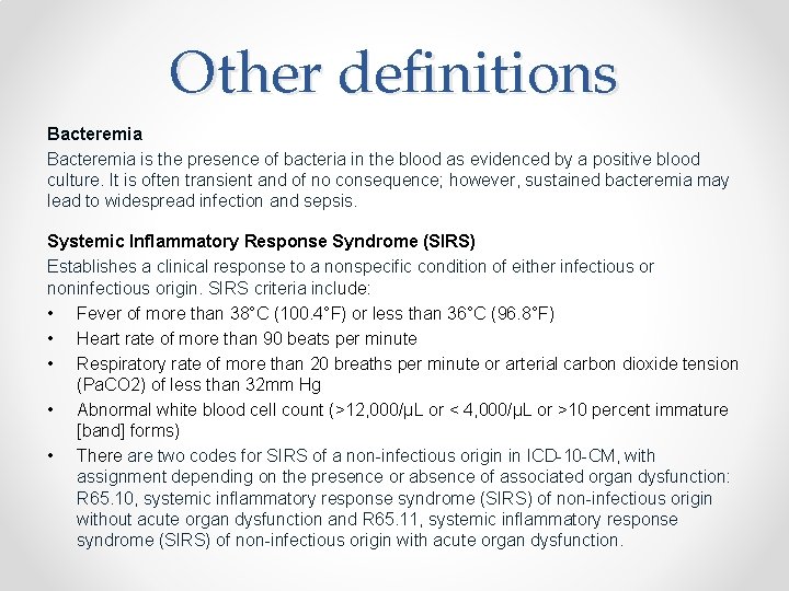 Other definitions Bacteremia is the presence of bacteria in the blood as evidenced by