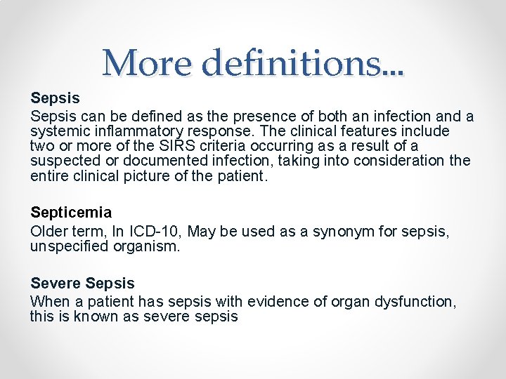 More definitions… Sepsis can be defined as the presence of both an infection and