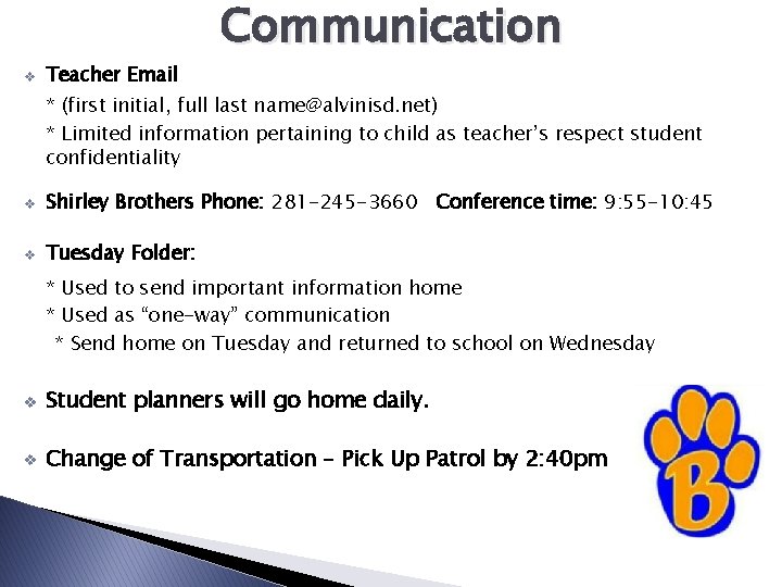 v Teacher Email Communication * (first initial, full last name@alvinisd. net) * Limited information