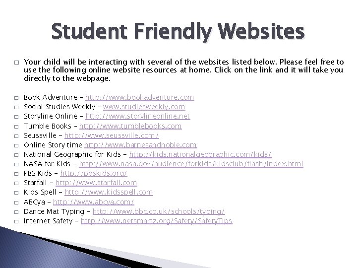 Student Friendly Websites � � � � Your child will be interacting with several