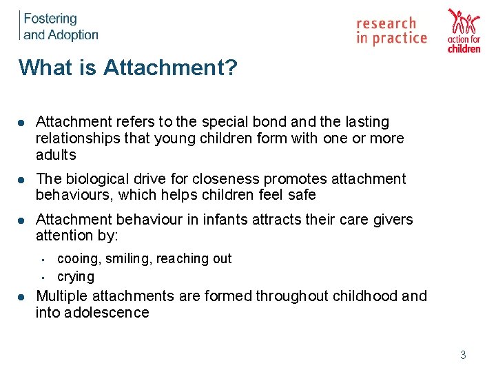 What is Attachment? l Attachment refers to the special bond and the lasting relationships