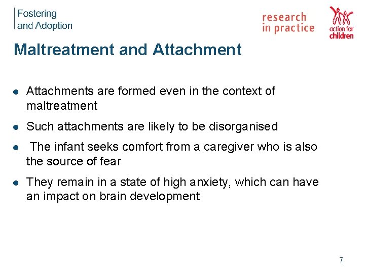 Maltreatment and Attachment l Attachments are formed even in the context of maltreatment l