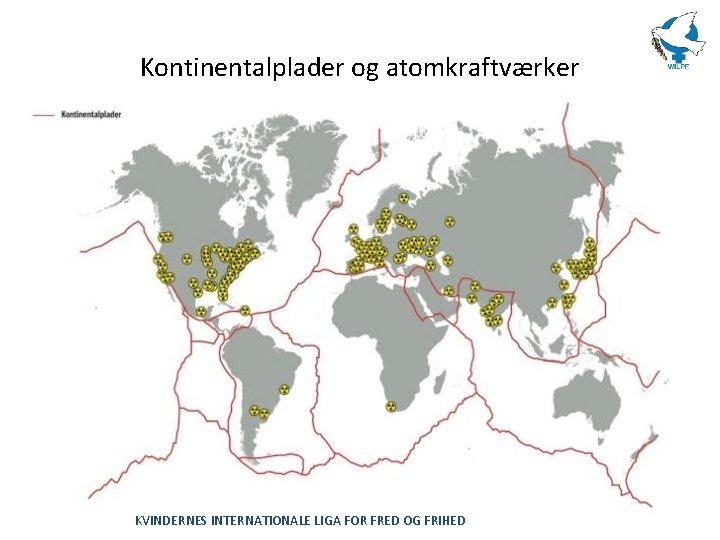 Kontinentalplader og atomkraftværker KVINDERNES INTERNATIONALE LIGA FOR FRED OG FRIHED 