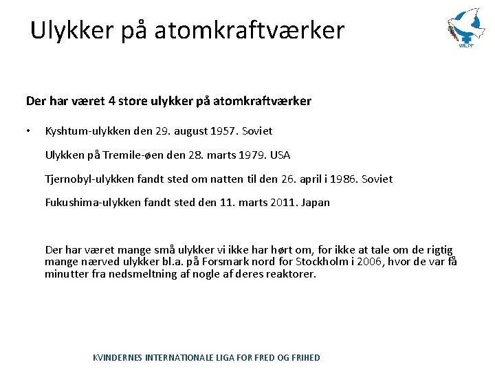 Ulykker på atomkraftværker Der har været 4 store ulykker på atomkraftværker • Kyshtum-ulykken den