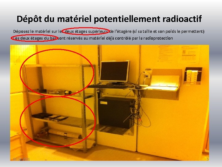 Dépôt du matériel potentiellement radioactif Déposez le matériel sur les deux étages supérieurs de