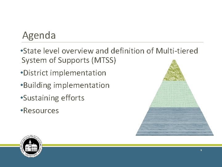 Agenda • State level overview and definition of Multi-tiered System of Supports (MTSS) •
