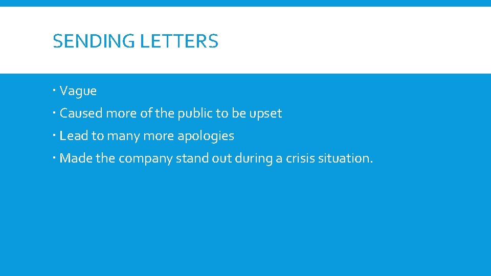 SENDING LETTERS Vague Caused more of the public to be upset Lead to many