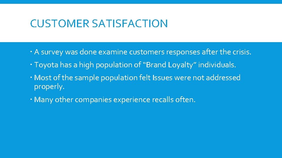 CUSTOMER SATISFACTION A survey was done examine customers responses after the crisis. Toyota has