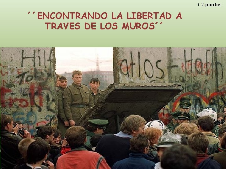 + 2 puntos ´´ENCONTRANDO LA LIBERTAD A TRAVES DE LOS MUROS´´ 