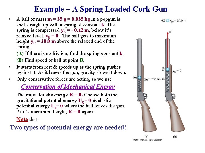 Example – A Spring Loaded Cork Gun • • • A ball of mass