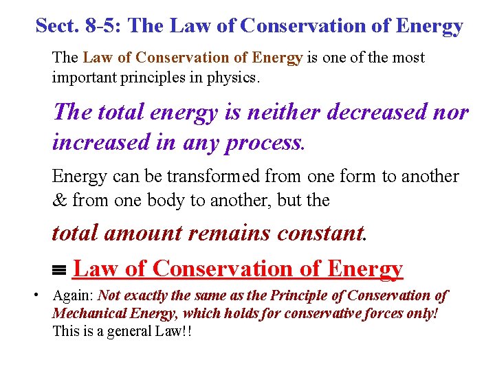Sect. 8 -5: The Law of Conservation of Energy is one of the most