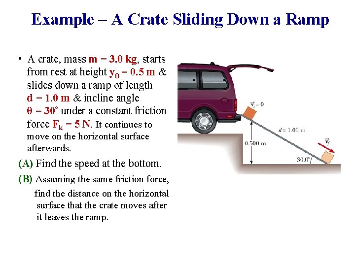 Example – A Crate Sliding Down a Ramp • A crate, mass m =