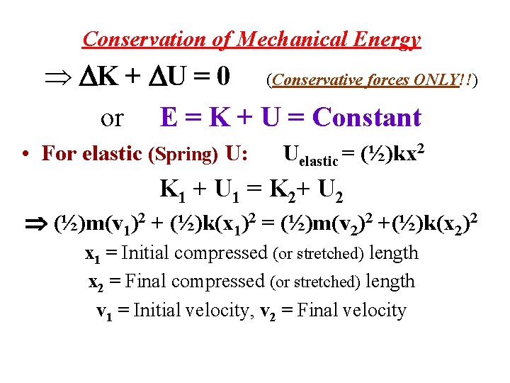 Conservation of Mechanical Energy K + U = 0 (Conservative forces ONLY!!) or E