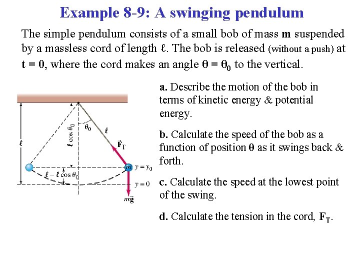 Example 8 -9: A swinging pendulum The simple pendulum consists of a small bob