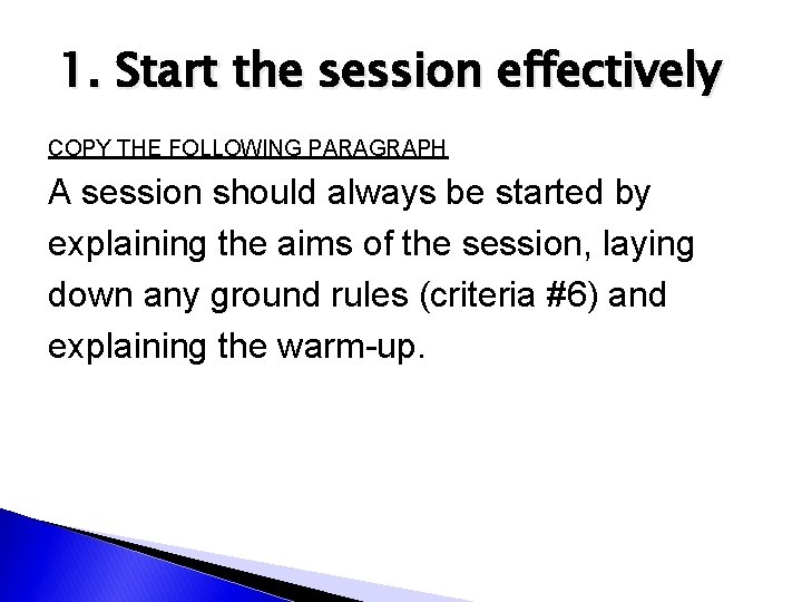 1. Start the session effectively COPY THE FOLLOWING PARAGRAPH A session should always be