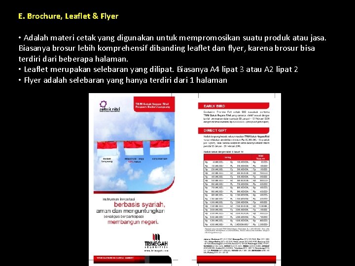 E. Brochure, Leaflet & Flyer • Adalah materi cetak yang digunakan untuk mempromosikan suatu E. Brochure, Leaflet & Flyer • Adalah materi cetak yang digunakan untuk mempromosikan suatu