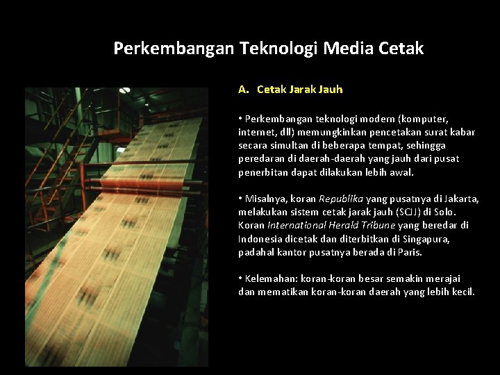 Perkembangan Teknologi Media Cetak How? A. Cetak Jarak Jauh • Perkembangan teknologi modern (komputer,