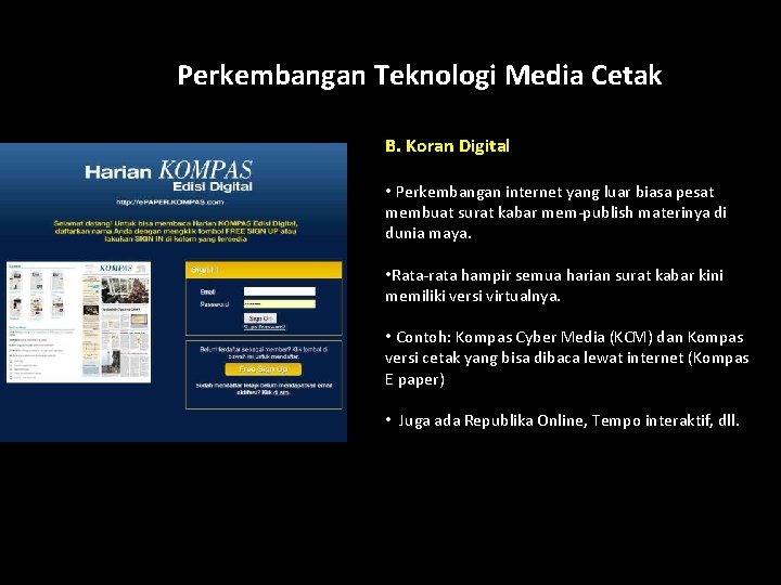 Perkembangan Teknologi Media Cetak How? B. Koran Digital • Perkembangan internet yang luar biasa Perkembangan Teknologi Media Cetak How? B. Koran Digital • Perkembangan internet yang luar biasa