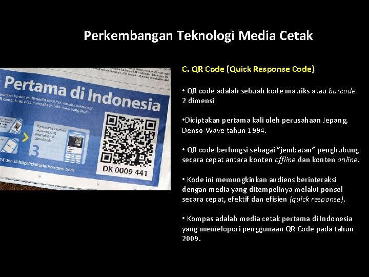 Perkembangan Teknologi Media Cetak How? C. QR Code (Quick Response Code) • QR code Perkembangan Teknologi Media Cetak How? C. QR Code (Quick Response Code) • QR code