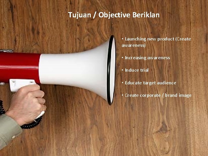 Tujuan / Objective Beriklan • Launching new product (Create awareness) • Increasing awareness • Tujuan / Objective Beriklan • Launching new product (Create awareness) • Increasing awareness •