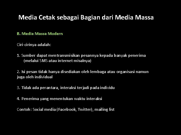 Media Cetak sebagai Bagian dari Media Massa B. Media Massa Modern Ciri-cirinya adalah: 1.