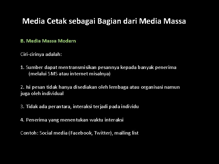 Media Cetak sebagai Bagian dari Media Massa B. Media Massa Modern Ciri-cirinya adalah: 1. Media Cetak sebagai Bagian dari Media Massa B. Media Massa Modern Ciri-cirinya adalah: 1.