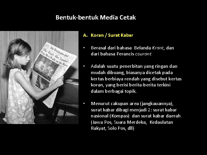 Bentuk-bentuk Media Cetak A. Koran / Surat Kabar • Berasal dari bahasa Belanda Krant,