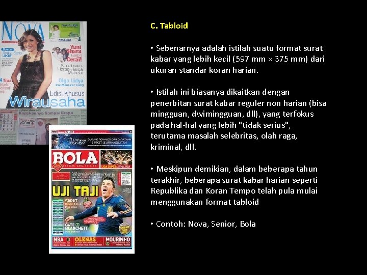 C. Tabloid • Sebenarnya adalah istilah suatu format surat kabar yang lebih kecil (597 C. Tabloid • Sebenarnya adalah istilah suatu format surat kabar yang lebih kecil (597