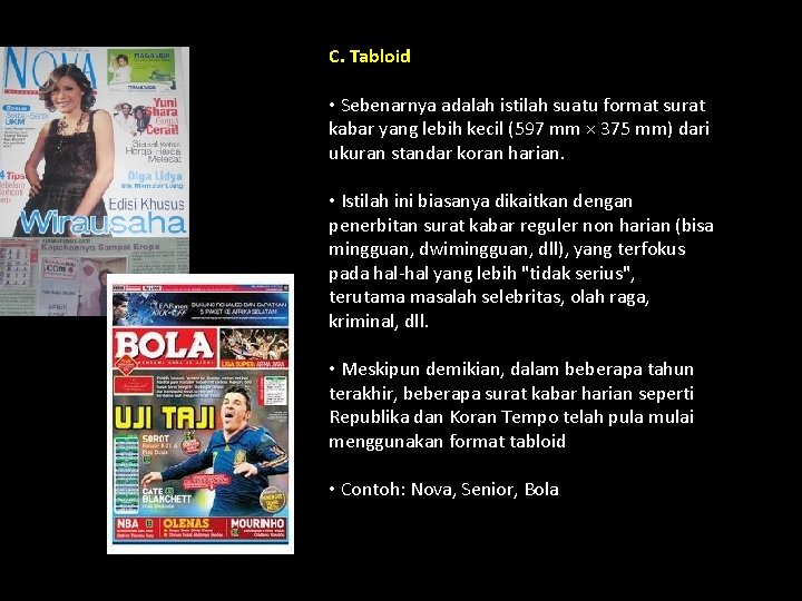 C. Tabloid • Sebenarnya adalah istilah suatu format surat kabar yang lebih kecil (597