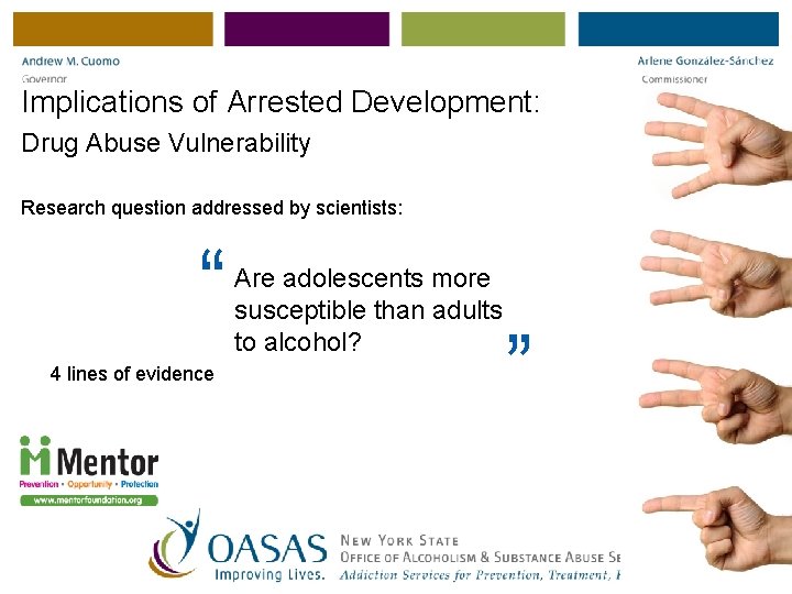 Implications of Arrested Development: Drug Abuse Vulnerability Research question addressed by scientists: “ 4