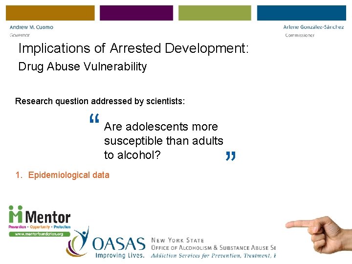 Implications of Arrested Development: Drug Abuse Vulnerability Research question addressed by scientists: “ Are
