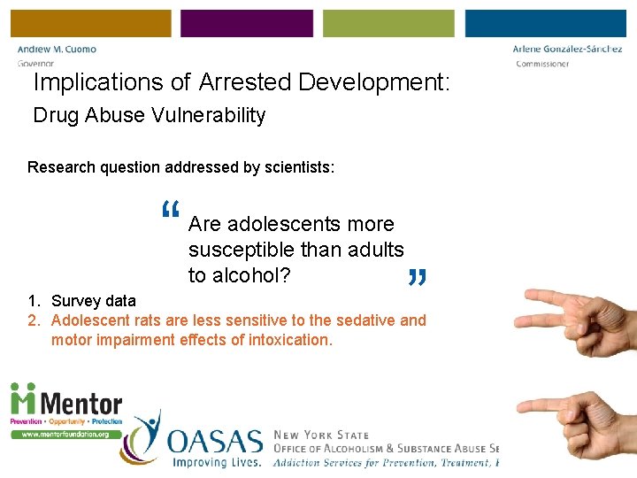 Implications of Arrested Development: Drug Abuse Vulnerability Research question addressed by scientists: “ Are