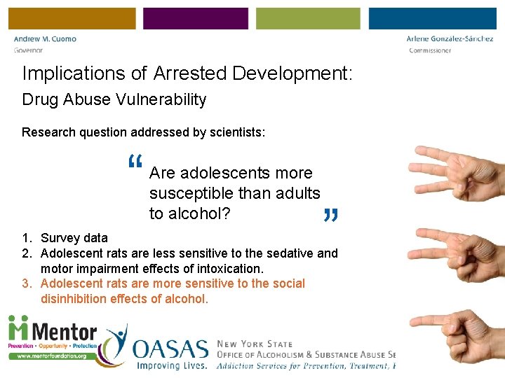 Implications of Arrested Development: Drug Abuse Vulnerability Research question addressed by scientists: “ Are