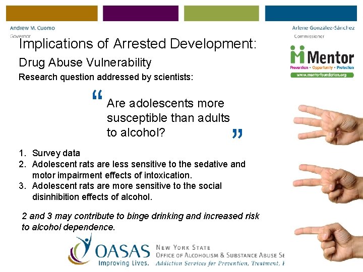 Implications of Arrested Development: Drug Abuse Vulnerability Research question addressed by scientists: “ Are