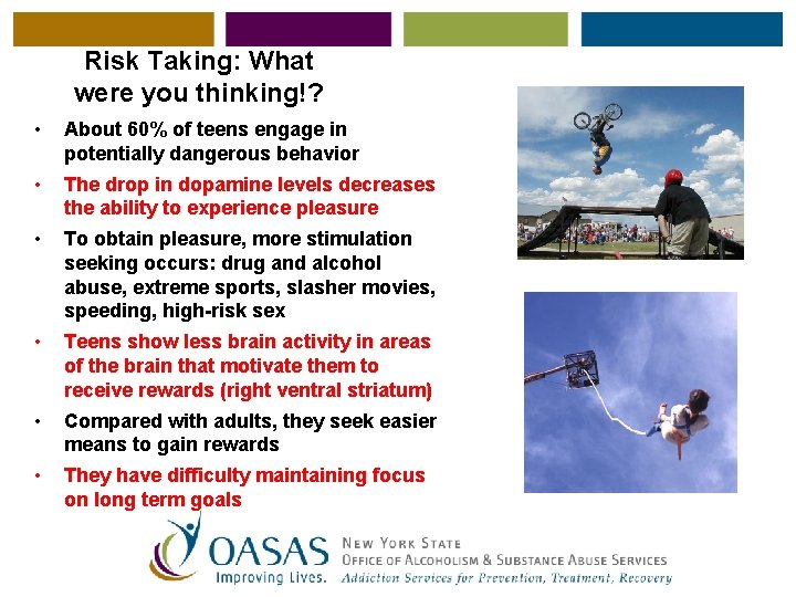 Risk Taking: What were you thinking!? • About 60% of teens engage in potentially