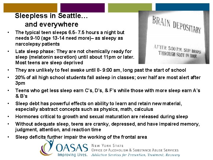 Sleepless in Seattle… and everywhere • The typical teen sleeps 6. 5 - 7.